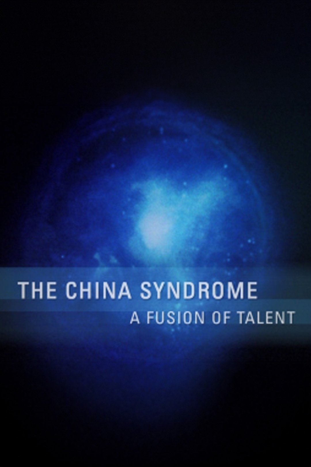 Постер The China Syndrome: A Fusion of Talent